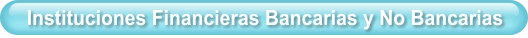Instituciones Financieras Bancarias y No Bancarias