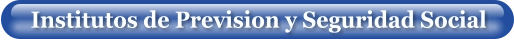 Institutos de Prevision y Seguridad Social