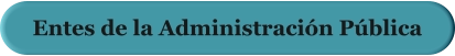Entes de la Administración Pública